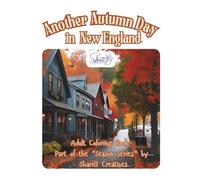 Another Autumn Day in New England: An Adult Coloring Book by ShariB Creatives (The "Season Series" of Adult Coloring Books by ShariB Creatives)
