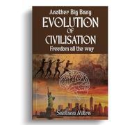 Another Big Bang EVOLUTION OF CIVILISATION Freedom all the way
