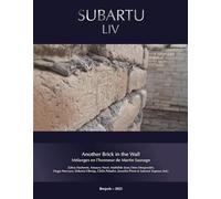 Another Brick in the Wall: Mélanges en l’honneur de Martin Sauvage (Subartu, 54)