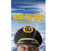 Another Bullet Dodged: A life Spent Near the Edge