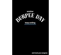Another Burpee Day, Keep Smiling: Training journal for tracking your progress