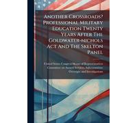 Another Crossroads? Professional Military Education Twenty Years After The Goldwater-nichols Act And The Skelton Panel