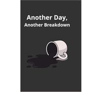 Another Day, Another Breakdown: A Journal for Surviving the Chaos One Page at a Time