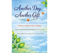 Another day another gift: Positive Mindset Journal | 63 Days of Reflection: Reframe Your Thoughts, Track Your Moods, and Focus on the Good