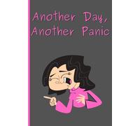 Another Day, Another Panic - A 120 page Notebook: Funny Notebook & a perfect gift for Sarcastics, ADHD people, Exhausted adults, & Students | 6” x 9” ... | Table of Contents | Page Numbers | Journal