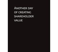 Another Day of Creating Shareholder Value: funny notebook/journal gift for him, her