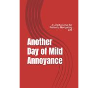 Another Day of Mild Annoyance: A Lined Journal for Patiently Navigating Life