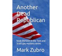 Another Dead Republican: book thirteen in the Tom and Scott gay mystery series