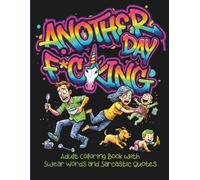 Another F*cking Day: Adult Coloring Book with Swear Words and Sarcastic Quotes: Funny & Snarky Pages for Exhausted Parents and Married Couples. A ... Coloring Book for Adults who need a Laugh.