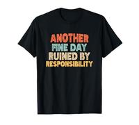 another fine day ruined by responsibility Camiseta