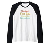 Another Fine Day Ruined by Responsibility Camiseta Manga Raglan