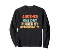 another fine day ruined by responsibility Sudadera