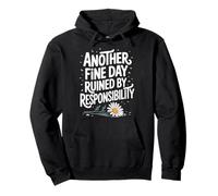 Another Fine Day Ruined by Responsibility Sudadera con Capucha