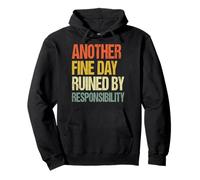 Another Fine Day Ruined by Responsibility Sudadera con Capucha