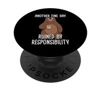 Another Fine Day Ruined by Resposibility PopSockets PopGrip Adhesivo