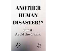 Another Human Disaster!? Flip it. Avoid the drama.: An oracle for bad decisions, messy relationships and people you already know you should avoid.