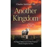 Another Kingdom: The Biggest Hidden Secret in Bible Prophecy, a Modern Kingdom Not Seen