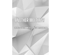 Another Meeting?: Checklist to Determine If It’s Really Worth Your Time