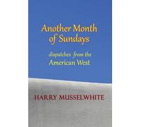 Another Month of Sundays: Dispatches from the American West