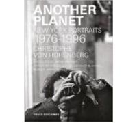 Another Planet. New York Portraits 1976-1996