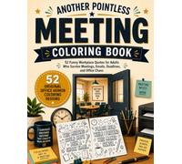Another Pointless Meeting Coloring Book: 52 Funny Workplace Quotes for Adults Who Survive Meetings, Emails, Deadlines, and Office Chaos