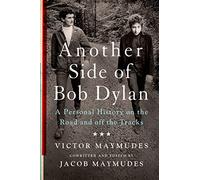 Another Side Of Bob Dylan: A Personal History on the Road and Off the Tracks