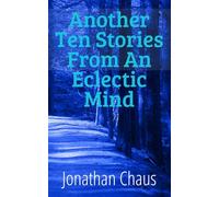 Another Ten Stories From An Eclectic Mind