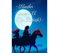 ~{Another Universe, A New Rebirth}~: ~Oltre i Confini del Tempo~