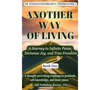 Another Way of Living (Book 1): A Journey to Infinite Peace, Immense Joy and True Freedom (3rd Revised and Expanded Edition) Published January, 2026