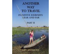 Another Way to Travel - Book II: Intuitive Journeys Near and Far