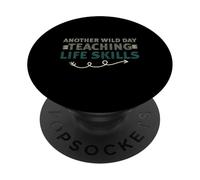 Another Wild Day Teaching Life Skills Classroom Educator Fun PopSockets PopGrip Adhesivo