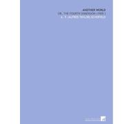 Another World: Or, the Fourth Dimension (1905 )