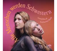 Anouchka Hack - Katharina Hack - Alle Menschen werden Schwestern