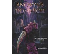 Anowyn's Dominion: Tales of Morkesh: Part two
