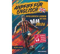 Anpfiff für Englisch - Spielerisch lernen mit der WM 2026: Englisch für Kinder ab der 5. Klasse, zweisprachige Kurzgeschichten mit Vokabeln, Rätseln, Übungen und Audios | Fußball-WM Edition