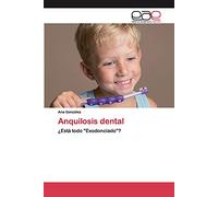 Anquilosis dental: ¿Está todo "Exodonciado"?