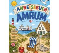 Anreisebuch Amrum: Für Kinder ab 3 Jahren - 20 süße Ausmalbilder für die Fahrt, den Urlaub und Zuhause | Kinder Malbuch Inselurlaub Nordsee (Anreisebücher)