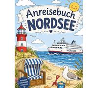 Anreisebuch Nordsee: Für Kinder ab 3 Jahren | 20 süße Ausmalbilder für die Fahrt, den Urlaub und Zuhause | Malbuch Kinder Nordsee Reise Beschäftigung: Ausmalbuch (Anreisebücher)
