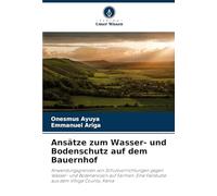 Ansätze zum Wasser- und Bodenschutz auf dem Bauernhof: Anwendungsgrenzen von Schutzvorrichtungen gegen Wasser- und Bodenerosion auf Farmen: Eine Fallstudie aus dem Vihiga County, Kenia
