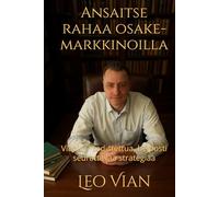 Ansaitse rahaa osakemarkkinoilla: Vianin 7 todistettua, helposti seurattavaa strategiaa