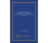 Anschauliche Grundlagen der mathematischen Erdkunde zum Selbstverstehn und zur Unterstützung des Unterrichts