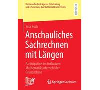 Anschauliches Sachrechnen mit Längen: Partizipation im inklusiven Mathematikunterricht der Grundschule (Dortmunder Beiträge zur Entwicklung und Erforschung des Mathematikunterrichts, 59)