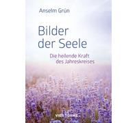 Anselm Grün Bilder der Seele: Die heilende Kraft des Jahreskreises (Tapa blanda)