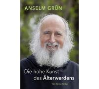 Anselm Grün Die hohe Kunst des Älterwerdens (Tapa dura)
