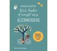 Anselm Grün Die hohe Kunst des Älterwerdens. Taschenseminar zum Nach (Tapa dura)
