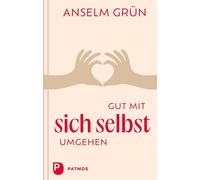 Anselm Grün Gut mit sich selbst umgehen: Neuausgabe (Tapa dura)