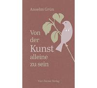 Anselm Grün Von der Kunst, allein zu sein (Tapa dura)