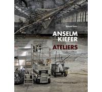 Anselm Kiefer: Ateliers