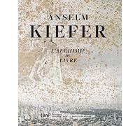 Anselm Kiefer: L'alchimie du livre
