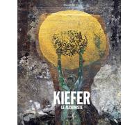 Anselm Kiefer. Le Alchimiste. Ediz. a colori (Cataloghi)